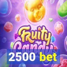 2500 bet